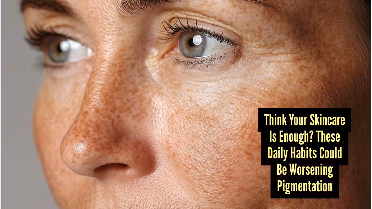 Pigmentation Treatment: From sunscreen to sleep: Everyday habits that impact pigmentation treatment