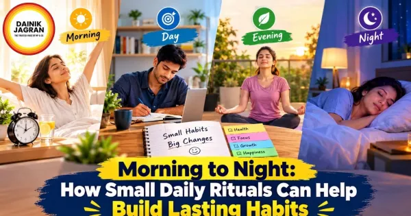 Morning to Night: How Small Daily Rituals Can Help Build Lasting Habits